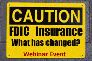 FDIC Insurance: What Has Changed And What Is The Same - A Primer For Advisors